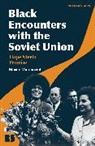 Maxim Matusevich, Eugene M. Avrutin, Stephen M. Norris - Black Encounters with the Soviet Union