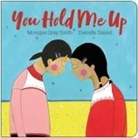 Monique Gray Smith, Danielle Daniel - You Hold Me Up