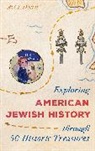 Avi Y. Decter, Decter Avi Y. - Exploring American Jewish History Through 50 Historic Treasures
