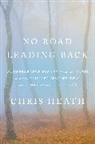 Chris Heath - No Road Leading Back