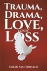 Sarah Macdonald - Trauma, Drama, Love, and Loss