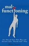 Mike Sears - mal-e functioning: Get Out Of Your Own Way and Execute Your "Dream Life" Play