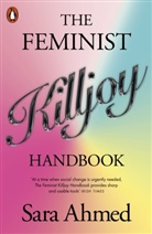 Sara Ahmed - The Feminist Killjoy Handbook