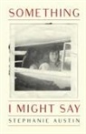 Stephanie Austin, Peg Alford Pursell - Something I Might Say