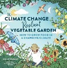 Kim Stoddart - The Climate Change–Resilient Vegetable Garden