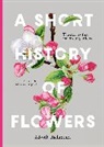 Advolly Richmond, Sarah Jane Humphrey - A Short History of Flowers