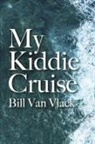Bill van Vlack - My Kiddie Cruise