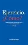 Jeff Shammah - Ejercicio. ¿Cómo? (Pensamientos conscientes de un Entrenador Personal) Libro 2