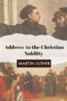 Martin Luther - Address to the Christian Nobility