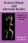 Felicitas D Goodman, Felicitas D. Goodman - Ecstasy, Ritual, and Alternate Reality