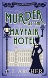 C. J. Archer - Murder at the Mayfair Hotel
