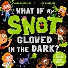 John Bottomley, Bottomley John, Lee Cosgrove, Cosgrove Lee - What If My Snot Glowed in the Dark?