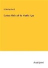 S. Baring-Gould - Curious Myths of the Middle Ages