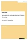 Niklas Müller - Hedonistische und utilitaristische Güter im Marketing