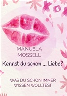 Manuela Mossell - Kennst du schon ... Liebe?