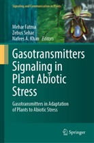 Nafees A Khan, Mehar Fatma, Nafees A. Khan, Zebus Sehar - Gasotransmitters Signaling in Plant Abiotic Stress