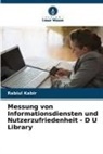 Rabiul Kabir - Messung von Informationsdiensten und Nutzerzufriedenheit - D U Library