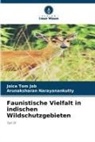 Joice Tom Job, Arunaksharan Narayanankutty - Faunistische Vielfalt in indischen Wildschutzgebieten