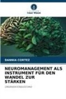 DANNIA CORTEZ - NEUROMANAGEMENT ALS INSTRUMENT FÜR DEN WANDEL ZUR STÄRKEN