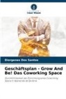 Diorgenes Dos Santos - Geschäftsplan - Grow And Be! Das Coworking Space