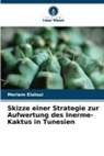 Meriem ELaloui - Skizze einer Strategie zur Aufwertung des Inerme-Kaktus in Tunesien