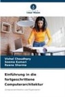 Vishal Choudhary, Seema Kumari, Reena Sharma - Einführung in die fortgeschrittene Computerarchitektur