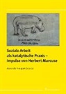Alexander Neupert-Doppler - Soziale Arbeit als katalytische Praxis - Impulse von Herbert Marcuse