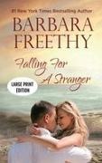 Barbara Freethy - Falling For A Stranger (LARGE PRINT EDITION) - Riveting Romance and Suspense