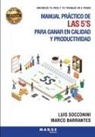 Marco Barrantes, Luis Socconini - Manual práctico de las 5'S para ganar en calidad y productividad