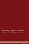 Global Healing - Reversing Sjogren's Syndrome The Raw Vegan Detoxification & Regeneration Workbook for Curing Patients