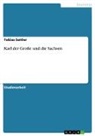 Tobias Sattler - Karl der Große und die Sachsen