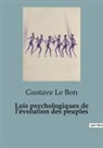 Gustave Le Bon - Lois psychologiques de l'évolution des peuples