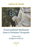 Adrian B. Smith - Transcendental Meditation from a Christian Viewpoint