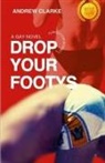 Andrew Clarke - Drop Your Footys