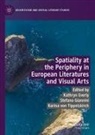 Kathryn Everly, Stefano Giannini, Karina von Tippelskirch, Karina von Tippelskirch - Spatiality at the Periphery in European Literatures and Visual Arts
