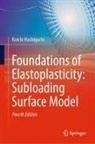 Koichi Hashiguchi - Foundations of Elastoplasticity: Subloading Surface Model