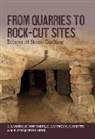 G. Gattiglia, A. Lamesa, M. E. Porqueddu, M.E. Porqueddu, C. Sciuto, K. Whitaker - From Quarries to Rock-cut Sites
