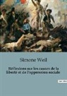 Simone Weil - Réflexions sur les causes de la liberté et de l'oppression sociale