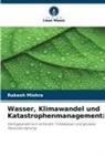 Rakesh Mishra - Wasser, Klimawandel und Katastrophenmanagement: