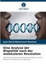 Juan David Betancourt Ramirez - Eine Analyse der Biopolitik nach der molekularen Revolution