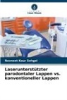 Navneet Kaur Sehgal - Laserunterstützter parodontaler Lappen vs. konventioneller Lappen