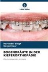Navjot Kaur, Harvinder Singh - BOGENDRÄHTE IN DER KIEFERORTHOPÄDIE