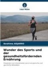 Ibrahima ADJARRO - Wunder des Sports und der gesundheitsfördernden Ernährung
