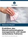 Nakaweesi Margret - Praktiken des Menstruationshygiene managements und damit verbundene Faktoren