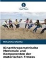 Himanshu Sharma - Kinanthropometrische Merkmale und Komponenten der motorischen Fitness