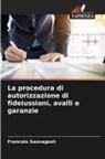 François Sauvageot - La procedura di autorizzazione di fideiussioni, avalli e garanzie