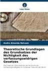 Andre Almeida Nelvam - Theoretische Grundlagen des Grundsatzes der Nichtigkeit des verfassungswidrigen Gesetzes