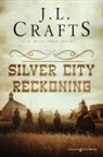 J. L. Crafts - Silver City Reckoning