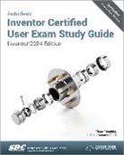 L. Scott Hansen, Hansen L. Scott, Thom Tremblay, Tremblay Thom - Autodesk Inventor Certified User Exam Study Guide