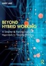 Andy Lake, Lake Andy - Beyond Hybrid Working
